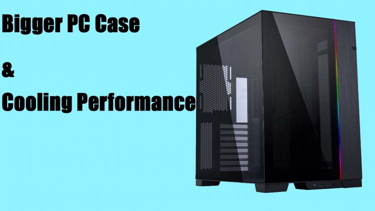 can large case help in cooling