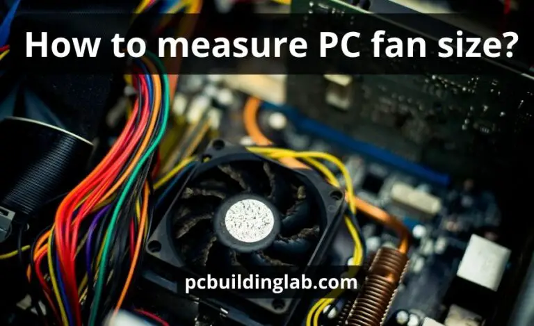 How To Measure Pc Fan Size: Top 4 Tips & Best Guide